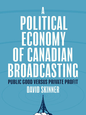 cover image of A Political Economy of Canadian Broadcasting